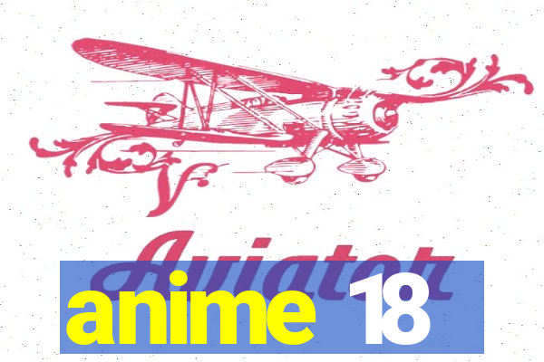 anime 18